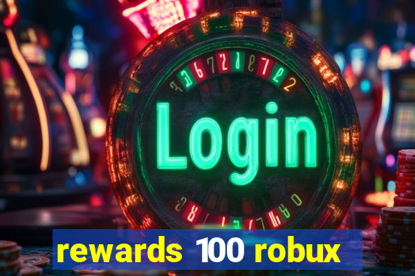 rewards 100 robux